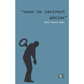 Uzun ve Lacivert Günler - Akif Hasan Kaya