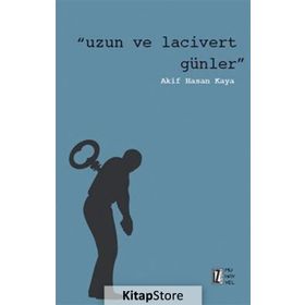 Uzun ve Lacivert Günler - Akif Hasan Kaya
