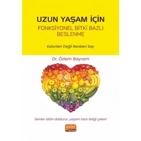 Uzun Yaşam İçin Fonksiyonel Bitki Bazlı Beslenme Özlem Bayram