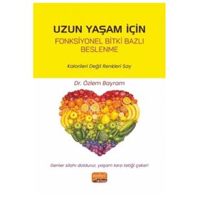 Uzun Yaşam İçin Fonksiyonel Bitki Bazlı Beslenme Özlem Bayram