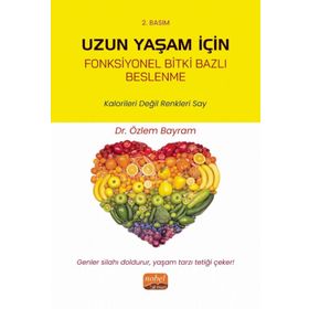Uzun Yaşam İçin Fonksiyonel Bitki Bazlı Beslenme Özlem Bayram