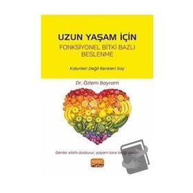 Uzun Yaşam İçin Fonksiyonel Bitki Bazlı Beslenme Özlem Bayram
