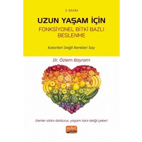 Uzun Yaşam İçin Fonksiyonel Bitki Bazlı Beslenme Özlem Bayram