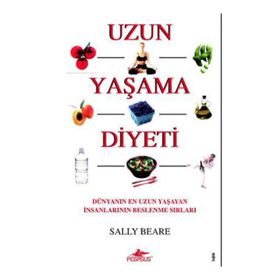 UZUN YAŞAMA DIYETI DÜNYANIN EN UZUN YAŞAYAN İNSANLARININ BESLENME SIRLARI - İBRAHİM ŞENER