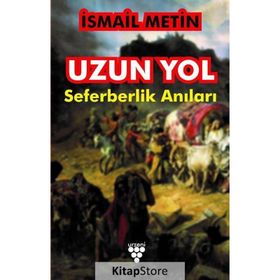 Uzun Yol: Seferberlik Anıları - İsmail Metin