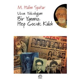 Uzun Yolculuğum Bir Yanımız Hep Çocuk Kaldı - M. Halim Spatar