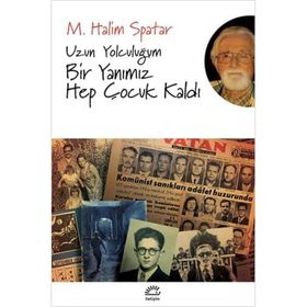 Uzun Yolculuğum Bir Yanımız Hep Çocuk Kaldı - M. Halim Spatar