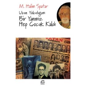 Uzun Yolculuğum Bir Yanımız Hep Çocuk Kaldı - M. Halim Spatar