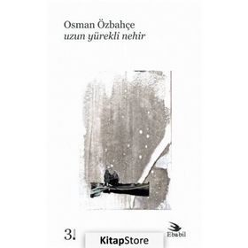 UZUN YÜREKLİ NEHIR - OSMAN ÖZBAHÇE