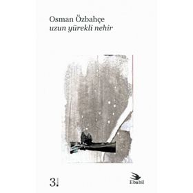 UZUN YÜREKLİ NEHIR - OSMAN ÖZBAHÇE