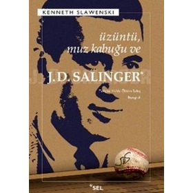 ÜZÜNTÜ, MUZ KABUĞU VE J.D. SALINGER - KENNETH SLAWENSKI