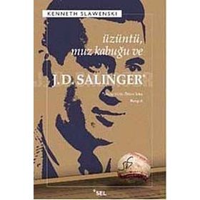 ÜZÜNTÜ, MUZ KABUĞU VE J.D. SALINGER - KENNETH SLAWENSKI