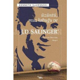 ÜZÜNTÜ, MUZ KABUĞU VE J.D. SALINGER - KENNETH SLAWENSKI