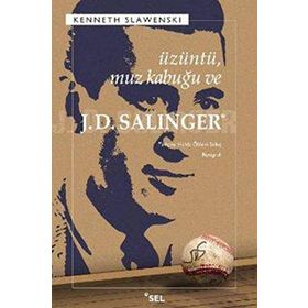 ÜZÜNTÜ, MUZ KABUĞU VE J.D. SALINGER - KENNETH SLAWENSKI