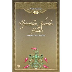ÜZÜNTÜDEN KURTULMA YOLLARI AHLAK KLASIKLERI 4 - GENEL