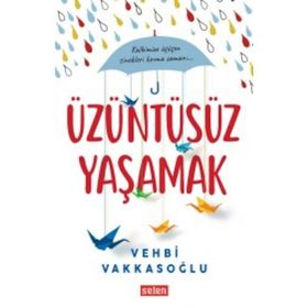 Üzüntüsüz Yaşamak - Vehbi Vakkasoğlu