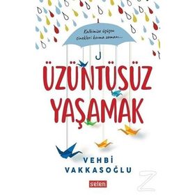 Üzüntüsüz Yaşamak - Vehbi Vakkasoğlu