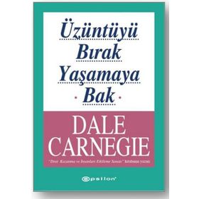 Üzüntüyü Bırak Yaşamaya Bak - Dale Carneige