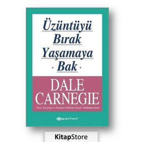 Üzüntüyü Bırak Yaşamaya Bak - Dale Carneige