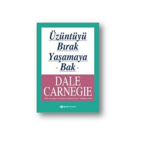 Üzüntüyü Bırak Yaşamaya Bak - Dale Carneige