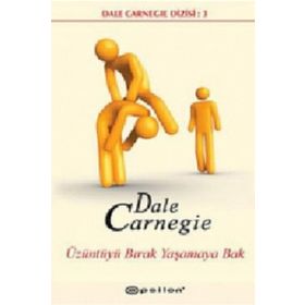 Üzüntüyü Bırak Yaşamaya Bak - Dale Carneige
