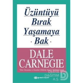 Üzüntüyü Bırak Yaşamaya Bak - Dale Carneige