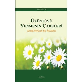 Üzüntüyü Yenmenin Çareleri - Elif Akyol