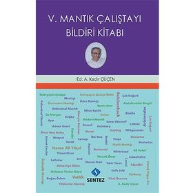 V. Mantık Çalıştayı Bildiri Kitabı - Kadir Çüçen