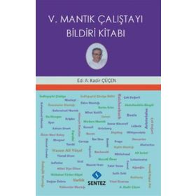 V. Mantık Çalıştayı Bildiri Kitabı - Kadir Çüçen