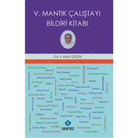 V. Mantık Çalıştayı Bildiri Kitabı - Kadir Çüçen