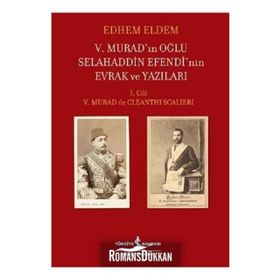 V. Murad'ın Oğlu Selahaddin Efendi'nin Evrak ve Yazıları / Edhem Eldem / İş Bankası Yayınları