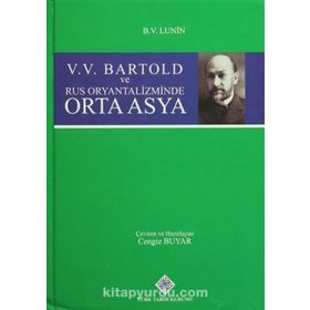 V. V. Bartold ve Rus Oryantalizminde Orta Asya - boris vladimirovic lunin