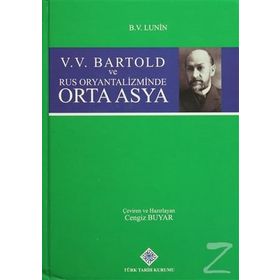 V. V. Bartold ve Rus Oryantalizminde Orta Asya - boris vladimirovic lunin