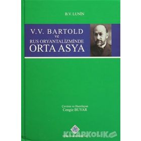V. V. Bartold ve Rus Oryantalizminde Orta Asya - boris vladimirovic lunin