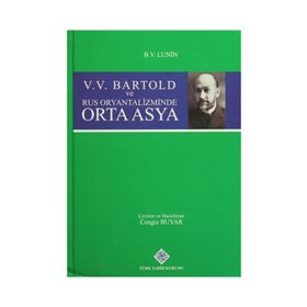 V. V. Bartold ve Rus Oryantalizminde Orta Asya - boris vladimirovic lunin