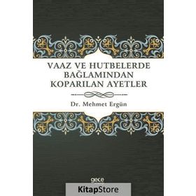 Vaaz ve Hutbelerde Bağlamından Koparılan Ayetler - Mehmet Ergün