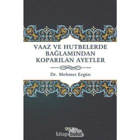 Vaaz ve Hutbelerde Bağlamından Koparılan Ayetler - Mehmet Ergün