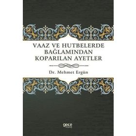 Vaaz ve Hutbelerde Bağlamından Koparılan Ayetler - Mehmet Ergün