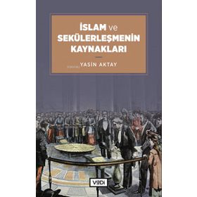 Vadi Yayınları İslam ve Sekülerleşmenin Kaynakları