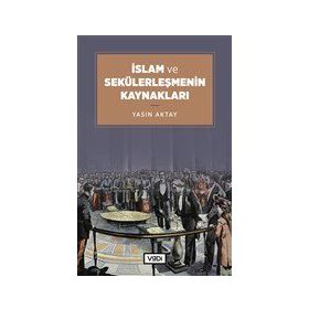 Vadi Yayınları İslam ve Sekülerleşmenin Kaynakları