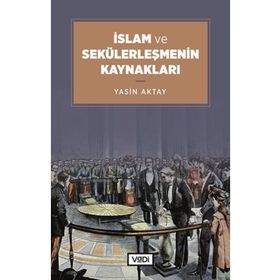 Vadi Yayınları İslam ve Sekülerleşmenin Kaynakları