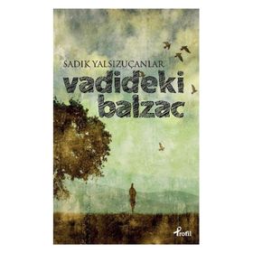 Vadideki Balzac - Sadık Yalsızuçanlar