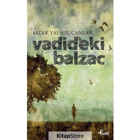 Vadideki Balzac - Sadık Yalsızuçanlar
