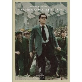 VADIM O KADAR YEŞİLDİ KI - RICHARD LLWELLYN