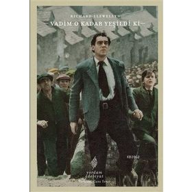 VADIM O KADAR YEŞİLDİ KI - RICHARD LLWELLYN