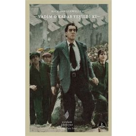 VADIM O KADAR YEŞİLDİ KI - RICHARD LLWELLYN