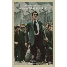 VADIM O KADAR YEŞİLDİ KI - RICHARD LLWELLYN