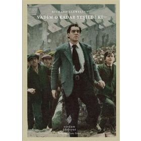 VADIM O KADAR YEŞİLDİ KI - RICHARD LLWELLYN