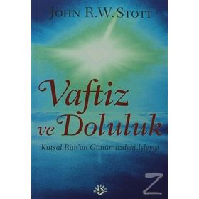 VAFTIZ VE DOLULUK KUTSAL RUH'UN GÜNÜMÜZDEKI İŞLEYIŞI - JOHN R. W. STOTT