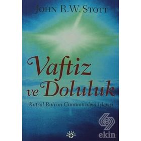 VAFTIZ VE DOLULUK KUTSAL RUH'UN GÜNÜMÜZDEKI İŞLEYIŞI - JOHN R. W. STOTT